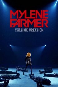 Mylène Farmer, l’Ultime Création